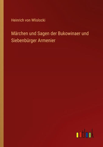 Märchen und Sagen der Bukowinaer und Siebenbürger Armenier