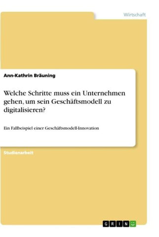 Welche Schritte muss ein Unternehmen gehen, um sein Geschäftsmodell zu digitalisieren?