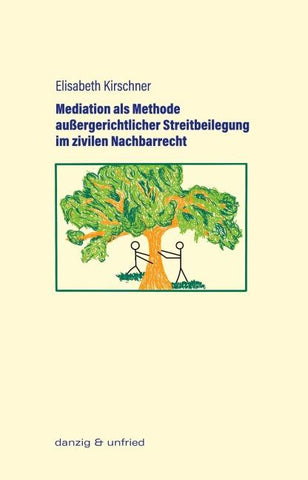 Mediation als Methode außergerichtlicher Streitbeilegung im zivilen Nachbarrecht