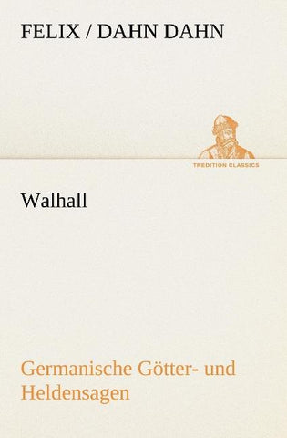 Walhall. Germanische Götter- und Heldensagen