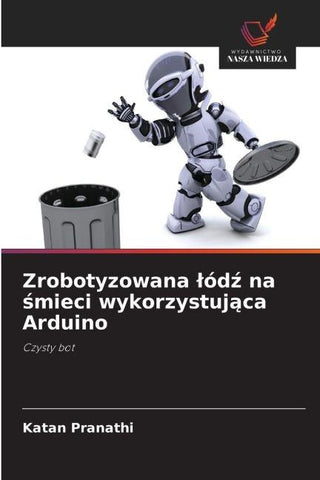 Zrobotyzowana ¿ód¿ na ¿mieci wykorzystuj¿ca Arduino