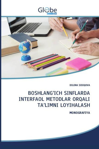 BOSHLANG'ICH SINFLARDA INTERFAOL METODLAR ORQALI TA'LIMNI LOYIHALASH