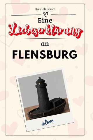 Eine Liebeserklärung an Flensburg