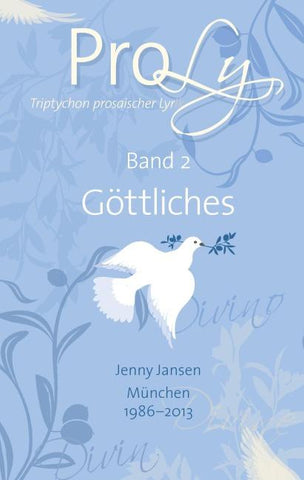 ProLy. Triptychon prosaischer Lyrik. Band 2 Göttliches