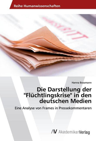 Die Darstellung der "Flüchtlingskrise" in den deutschen Medien