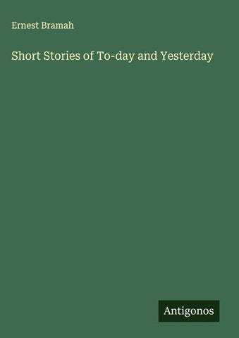 Short Stories of To-day and Yesterday