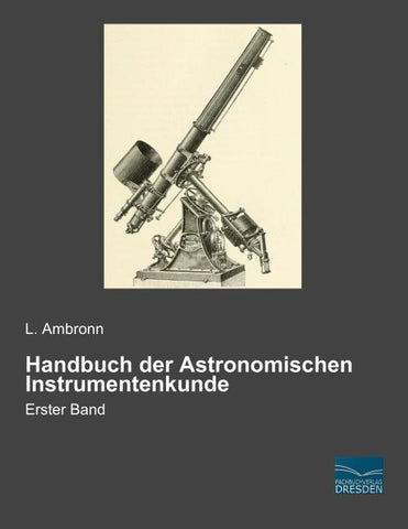Handbuch der Astronomischen Instrumentenkunde
