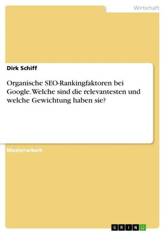 Organische SEO-Rankingfaktoren bei Google. Welche sind die relevantesten und welche Gewichtung haben sie?