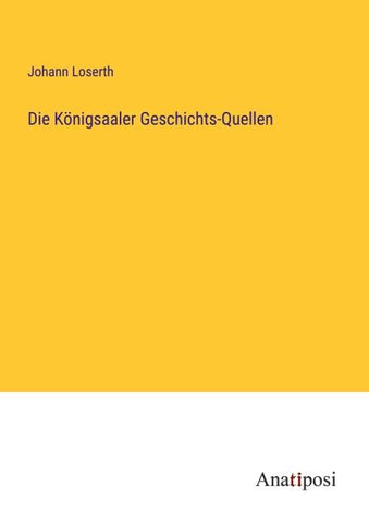 Die Königsaaler Geschichts-Quellen