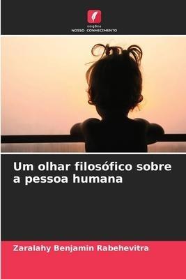 Um olhar filosófico sobre a pessoa humana