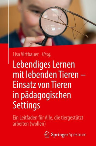 Lebendiges Lernen mit lebenden Tieren – Einsatz von Tieren in pädagogischen Settings