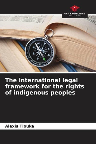 The international legal framework for the rights of indigenous peoples