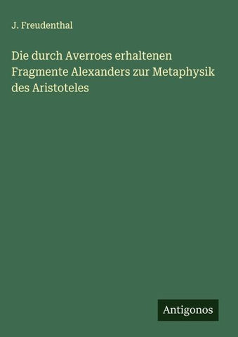 Die durch Averroes erhaltenen Fragmente Alexanders zur Metaphysik des Aristoteles
