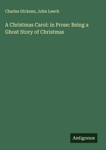 A Christmas Carol: in Prose: Being a Ghost Story of Christmas