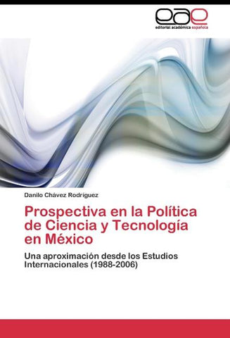 Prospectiva en la Política de Ciencia y Tecnología en México