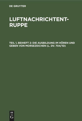 Die Ausbildung im Hören und Geben von Morsezeichen (L. Dv. 704/1d)