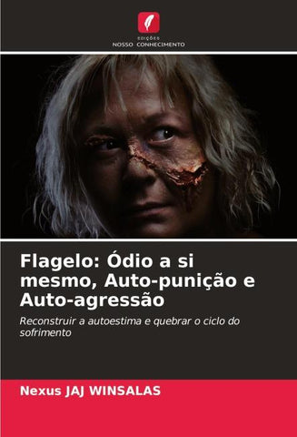 Flagelo: Ódio a si mesmo, Auto-punição e Auto-agressão