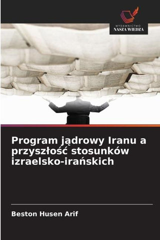 Program j¿drowy Iranu a przysz¿o¿¿ stosunków izraelsko-ira¿skich