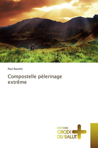 Compostelle pèlerinage extrême