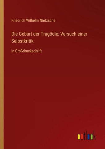 Die Geburt der Tragödie; Versuch einer Selbstkritik