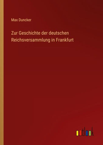 Zur Geschichte der deutschen Reichsversammlung in Frankfurt