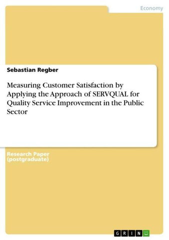 Measuring Customer Satisfaction by Applying the Approach of SERVQUAL for Quality Service Improvement in the Public Sector