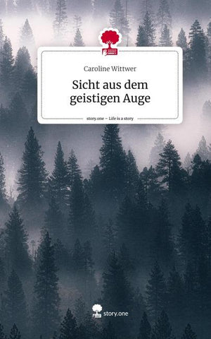 Sicht aus dem geistigen Auge. Life is a Story - story.one