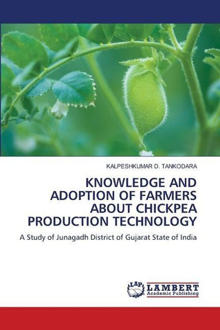 KNOWLEDGE AND ADOPTION OF FARMERS ABOUT CHICKPEA PRODUCTION TECHNOLOGY