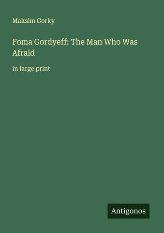 Foma Gordyeff: The Man Who Was Afraid