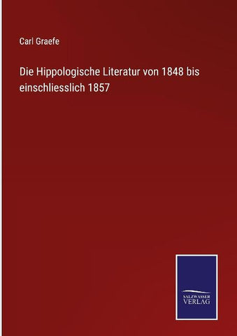 Die Hippologische Literatur von 1848 bis einschliesslich 1857