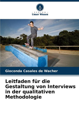 Leitfaden für die Gestaltung von Interviews in der qualitativen Methodologie