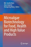 Microalgae Biotechnology for Food, Health and High Value Products