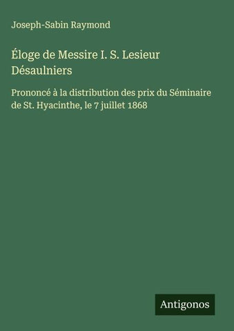 Éloge de Messire I. S. Lesieur Désaulniers