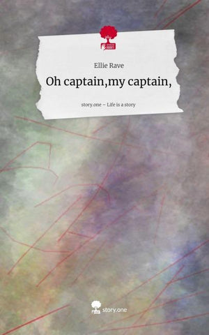 Oh captain,my captain,. Life is a Story - story.one