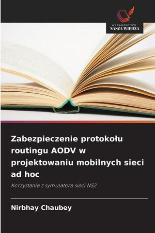 Zabezpieczenie protoko¿u routingu AODV w projektowaniu mobilnych sieci ad hoc