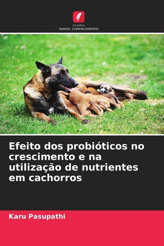 Efeito dos probióticos no crescimento e na utilização de nutrientes em cachorros