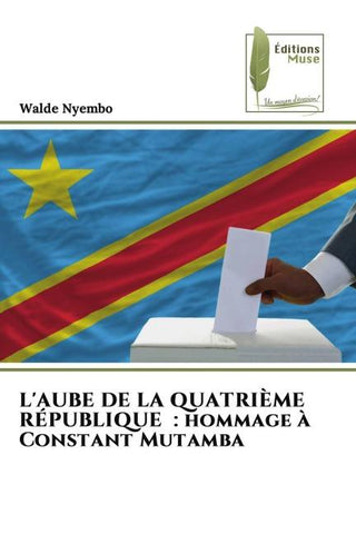 L'AUBE DE LA QUATRIÈME RÉPUBLIQUE : hommage à Constant Mutamba