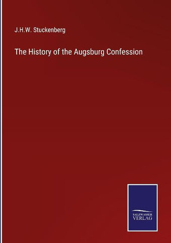 The History of the Augsburg Confession