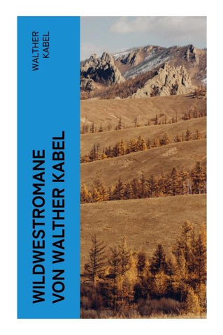 Wildwestromane von Walther Kabel