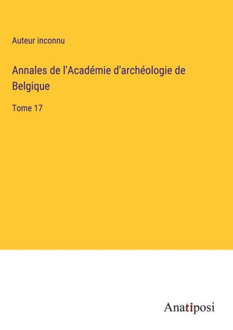 Annales de l'Académie d'archéologie de Belgique