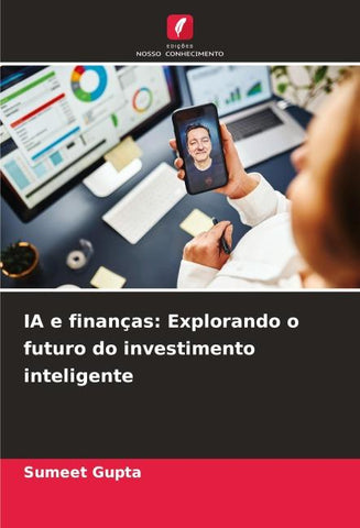 IA e finanças: Explorando o futuro do investimento inteligente