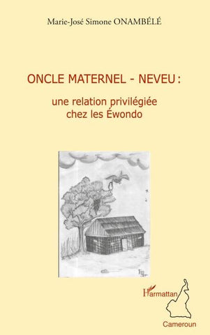 Oncle maternel - neveu : une relation privilégiée chez les Ewondo