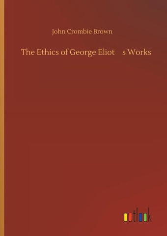 The Ethics of George Eliots Works