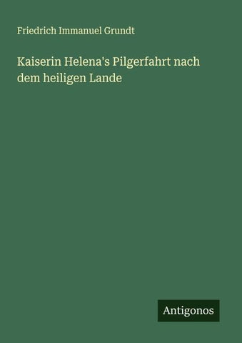Kaiserin Helena's Pilgerfahrt nach dem heiligen Lande