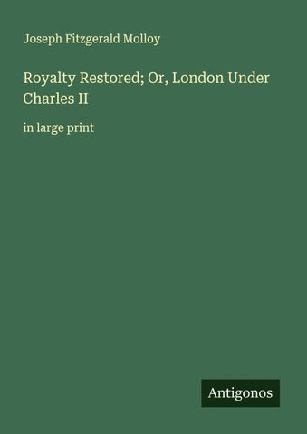 Royalty Restored; Or, London Under Charles II