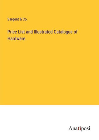 Price List and Illustrated Catalogue of Hardware