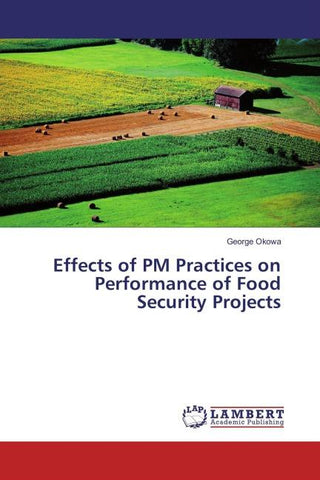Effects of PM Practices on Performance of Food Security Projects