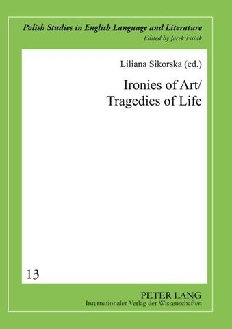 Ironies of Art/Tragedies of Life