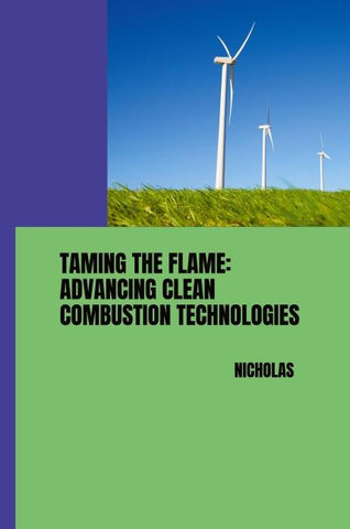 Taming the Flame: Advancing Clean Combustion Technologies