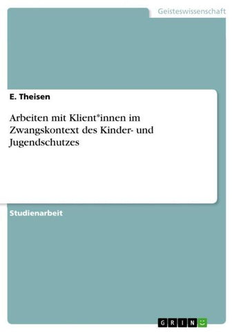 Arbeiten mit Klient*innen im Zwangskontext des Kinder- und Jugendschutzes